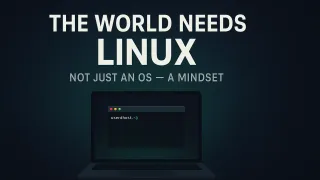 The World Needs Linux — Here’s Why It Matters More Than Ever