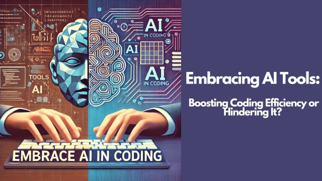 Why Should I Embrace AI Tools for Coding? Will They Help or Reduce My Efficiency?